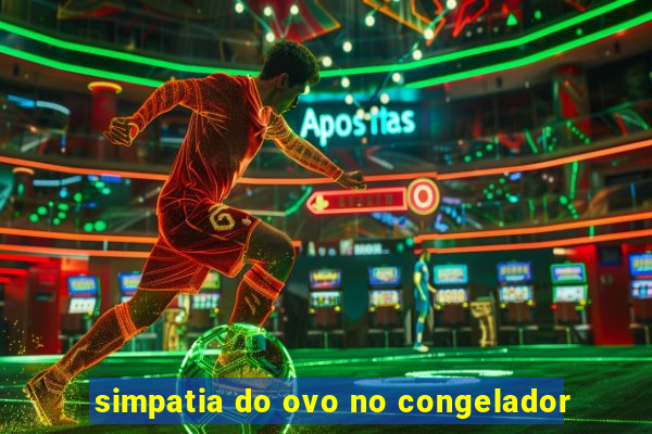 simpatia do ovo no congelador